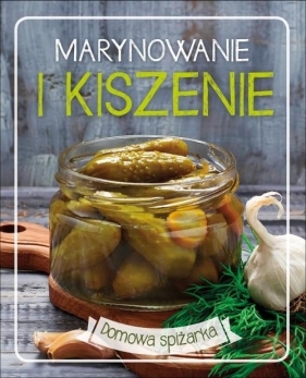 Marynowanie i kiszenie - Opracowanie zbiorowe