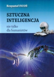 Sztuczna inteligencja nie tylko dla humanistów - Ficoń Krzysztof