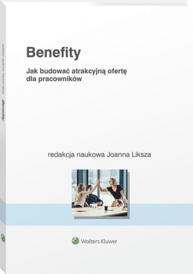 Benefity. Jak budować atrakcyjną ofertę dla pracowników