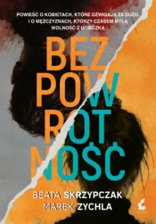 Bezpowrotność - Beata Skrzypczak, Marek Zychla