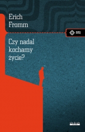 Czy nadal kochamy życie - Erich Fromm