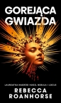 Gorejąca gwiazda. Trylogia Między niebem a ziemią. Tom 2 - Rebecca Roanhorse
