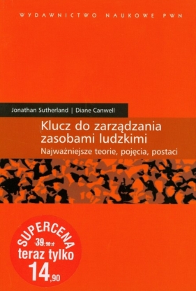 Klucz do zarządzania zasobani ludzkimi - Sutherland Jonathan, Canwell Diane