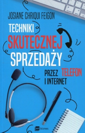 Techniki skutecznej sprzedaży przez telefon i internet - Feigon Josiane Chriqui