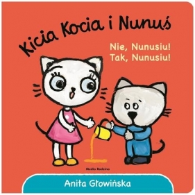 Kicia Kocia i Nunuś Nie, Nunusiu! Tak, Nunusiu!