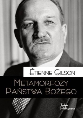 Metamorfozy Państwa Bożego - Étienne Gilson