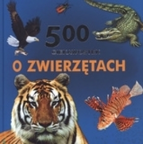 500 ciekawostek o zwierzętach - Maria Jędrzejczyk (tłum.)