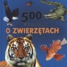 500 ciekawostek o zwierzętach Maria Jędrzejczyk (tłum.)