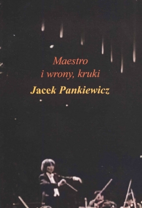 Maestro i wrony, kruki - Pankiewicz Jacek