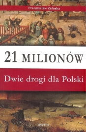 21 milionów Dwie drogi dla Polski - Przemysław Załuska