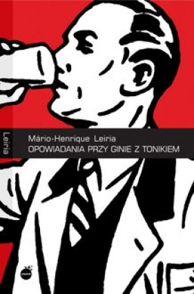 Opowiadania przy ginie z tonikiem - Mário-Henrique Leiria