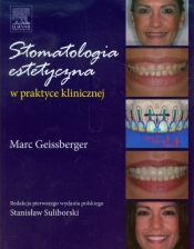 Stomatologia estetyczna w praktyce klinicznej - Geissberger Marc