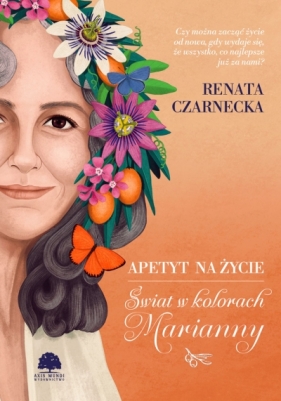 Apetyt na życie. Świat w kolorach Marianny - Renata Czarnecka