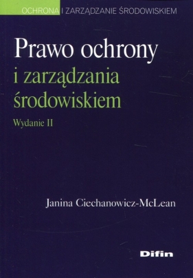 Prawo ochrony i zarządzania środowiskiem - Ciechanowicz-McLean Janina