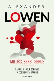 Miłość, seks i serce - Alexander Lowen