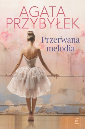 Przerwana melodia - Agata Przybyłek