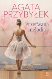 Przerwana melodia - Agata Przybyłek