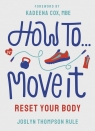 How To Move It Reset Your Body Rule Joslyn Thompson