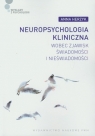 Neuropsychologia kliniczna wobec zjawisk świadomości i nieświadomości Herzyk Anna