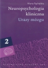 Neuropsychologia kliniczna Tom 2 Urazy mózgu  Pąchalska Maria