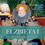 Elżbieta I Królowa dziewica, jej rywalki i faworyci (Audiobook) - Kienzler Iwona