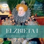 Elżbieta I Królowa dziewica, jej rywalki i faworyci (Audiobook) - Iwona Kienzler