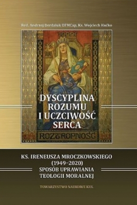 Dyscyplina rozumu i uczciwość serca - Derdziuk Andrzej, Kućko Wojciech