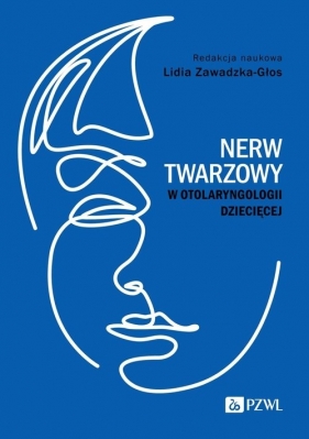 Nerw twarzowy w otolaryngologii dziecięcej - Lidia Zawadzka-Głos