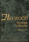 Ideologie polityczne Wprowadzenie Heywood Andrew