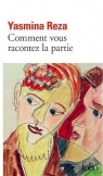 Comment vous racontez la partie Yasmina Reza