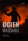 Ogień MajdanuDziennik rewolucji 21 listopada 2013 - 22 lutego 2014