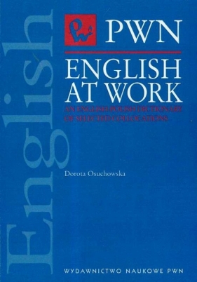 English at Work An English-Polish Dictionary of selected collocations - Osuchowska Dorota