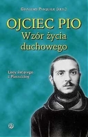 Ojciec Pio. Wzór życia duchowego. Listy - Opracowanie zbiorowe