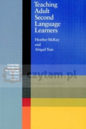 Teaching Adult Second Language Learners - McKay Heather, Tom Abigail