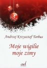 Moje wigilie moje zimy Torbus Andrzej Krzysztof