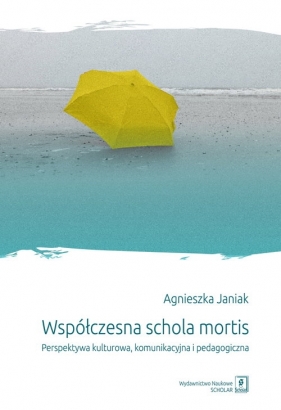 Współczesna schola mortis - Janiak Agnieszka