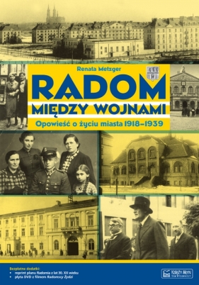 Radom między wojnami Opowieść o życiu miasta 1918-1939 - Renata Metzger