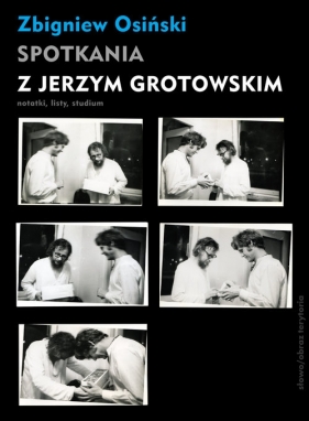 Spotkania z Jerzym Grotowskim - Osiński Zbigniew