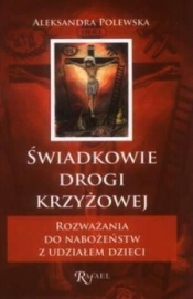 Świadkowie Drogi Krzyżowej - Aleksandra Polewska
