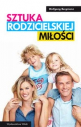 Sztuka rodzicielskiej miłości - Bergmann Wolfgang