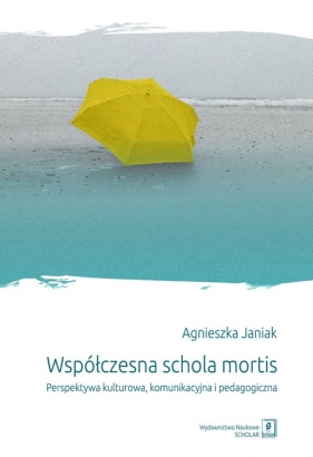 Współczesna schola mortis - Agnieszka Janiak