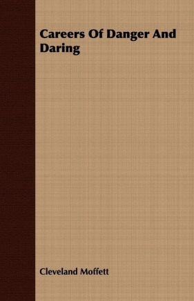 Careers Of Danger And Daring - Moffett Cleveland