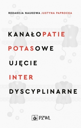 Kanałopatie potasowe Ujęcie interdyscyplinarne - Paprocka Justyna