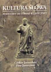 Kultura słowa. Podstawy retoryki klasycznej - Piotr Jaroszyński