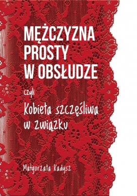 Mężczyzna prosty w obsłudze - Kadysz Małgorzata