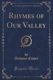 Rhymes of Our Valley (Classic Reprint)