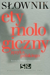 Słownik etymologiczny języka polskiego - Krystyna Długosz-Kurczabowa