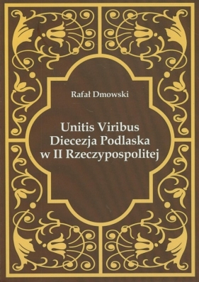 Unitis Viribus - Dmowski Rafał