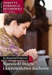 Zeszyty Formacji Duchowej nr 82 Spowiedź święta... - Krzysztof Grzywocz