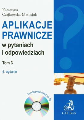 Aplikacje prawnicze w pytaniach i odpowiedziach t.3 z płytą CD - Czajkowska-Matosiuk Katarzyna